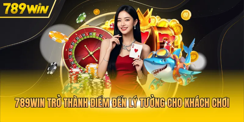 789WIN trở thành điểm đến lý tưởng cho khách chơi