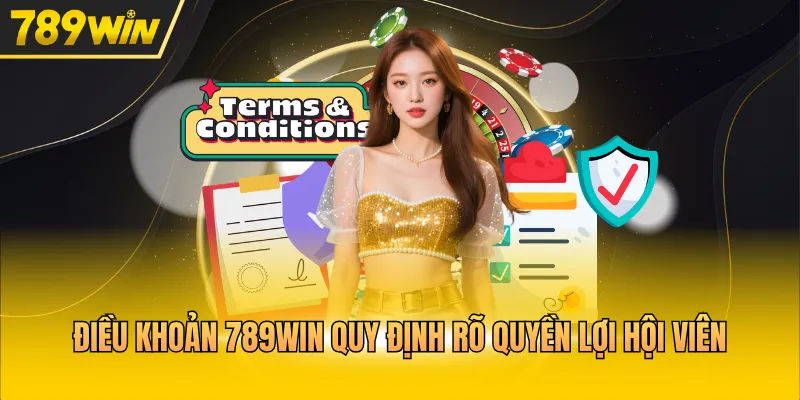 Điều khoản 789WIN quy định rõ quyền lợi hội viên
