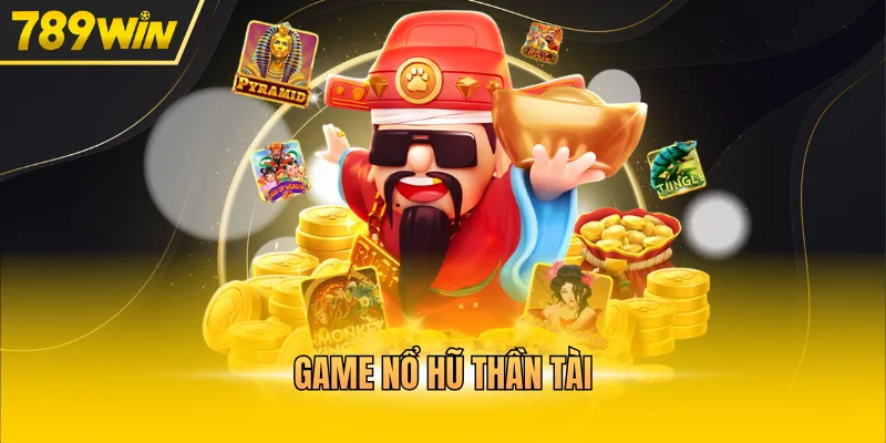 game nổ hũ thần tài