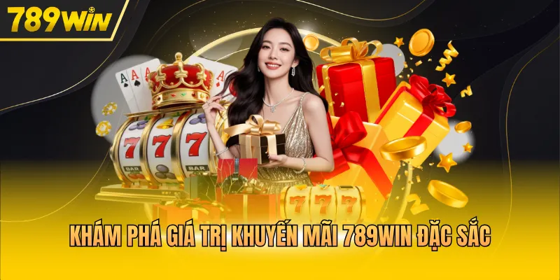Khám phá giá trị khuyến mãi 789WIN đặc sắc