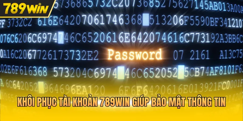 Khôi phục tài khoản 789WIN giúp bảo mật thông tin