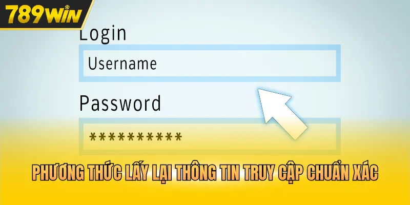 Phương thức lấy lại thông tin truy cập chuẩn xác