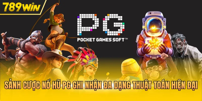 Sảnh cược nổ hũ PG ghi nhận đa dạng thuật toán hiện đại